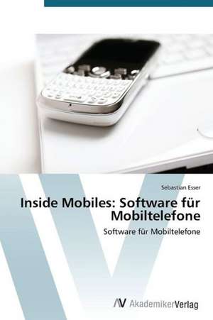 Inside Mobiles: Software für Mobiltelefone de Esser Sebastian