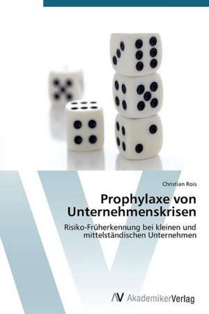 Prophylaxe von Unternehmenskrisen de Rois Christian