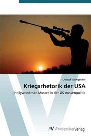 Kriegsrhetorik der USA de Weingärtner Christof