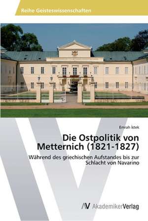 Die Ostpolitik von Metternich (1821-1827) de İstek Emrah