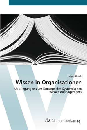 Wissen in Organisationen de Holger Herkle