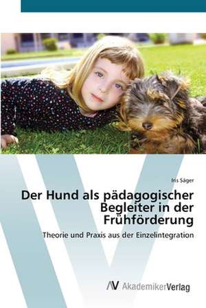 Der Hund als pädagogischer Begleiter in der Frühförderung de Iris Säger