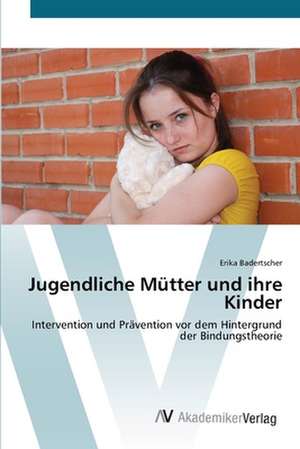 Jugendliche Mütter und ihre Kinder de Erika Badertscher