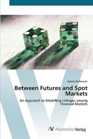 Between Futures and Spot Markets de Jedrzej Bialkowski