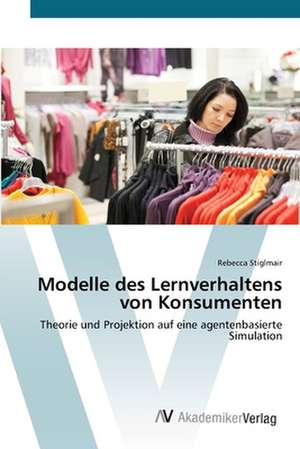 Modelle des Lernverhaltens von Konsumenten de Rebecca Stiglmair