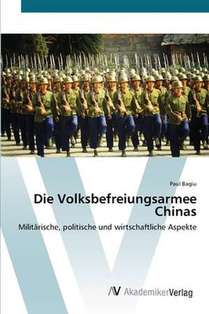 Die Volksbefreiungsarmee Chinas de Paul Bagiu