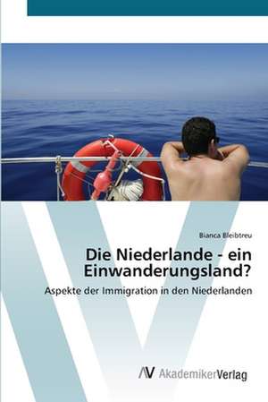 Die Niederlande - ein Einwanderungsland? de Bianca Bleibtreu