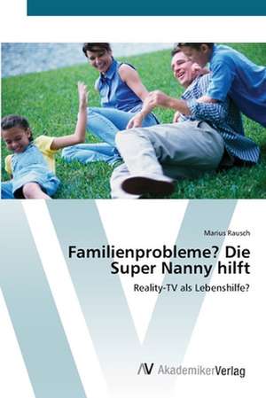 Familienprobleme? Die Super Nanny hilft de Marius Rausch