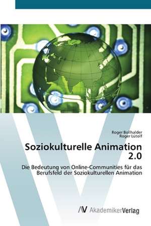 Soziokulturelle Animation 2.0 de Roger Bollhalder