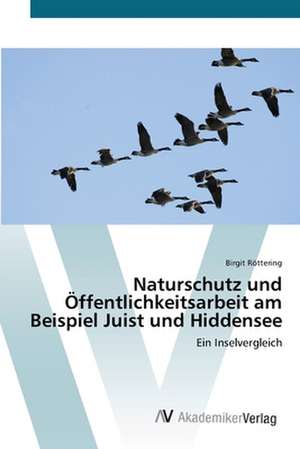 Naturschutz und Öffentlichkeitsarbeit am Beispiel Juist und Hiddensee de Birgit Röttering