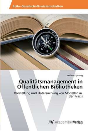 Qualitätsmanagement in Öffentlichen Bibliotheken de Norbert Sprung