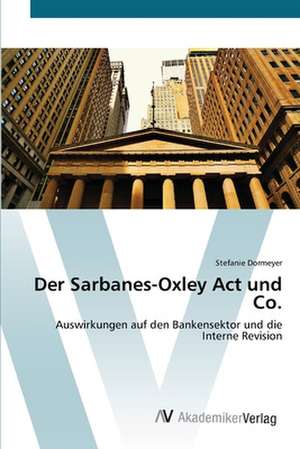 Der Sarbanes-Oxley Act und Co. de Stefanie Dormeyer