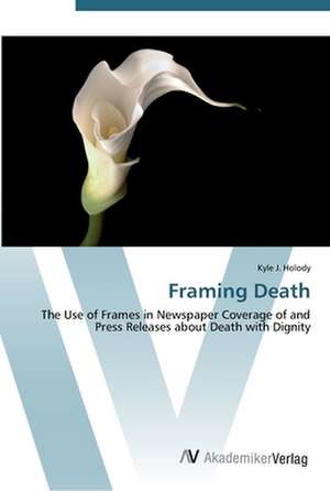 Framing Death de Kyle J. Holody