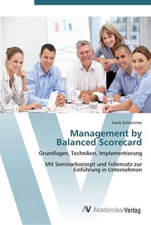 Management by Balanced Scorecard de Frank Schlemmer