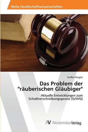 Das Problem der "räuberischen Gläubiger" de Kiegler Steffen