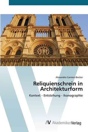 Reliquienschrein in Architekturform de Alexandra Carmen Becker