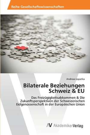 Bilaterale Beziehungen Schweiz & EU de Andreas Lopatka