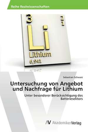 Untersuchung von Angebot und Nachfrage für Lithium de Schwarz Sebastian