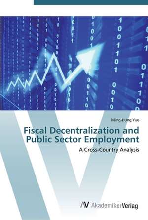 Fiscal Decentralization and Public Sector Employment de Yao Ming-Hung