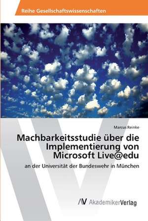 Machbarkeitsstudie über die Implementierung von Microsoft Live@edu de Reinke Marcus