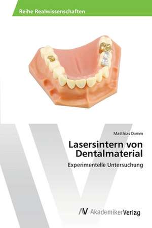 Lasersintern von Dentalmaterial de Damm Matthias