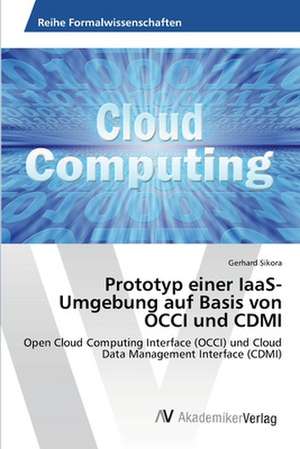 Prototyp einer IaaS-Umgebung auf Basis von OCCI und CDMI de Sikora Gerhard