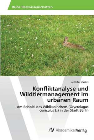 Konfliktanalyse und Wildtiermanagement im urbanen Raum de Usadel Jennifer