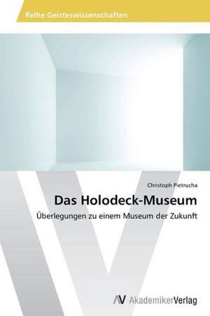 Das Holodeck-Museum de Pietrucha Christoph