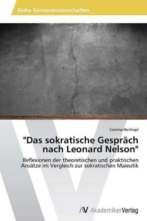 "Das sokratische Gespräch nach Leonard Nelson" de Henhapl Cosima