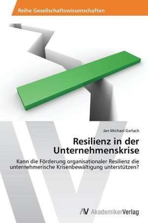 Resilienz in der Unternehmenskrise de Gerlach Jan Michael