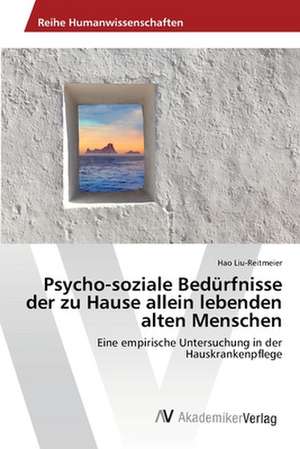 Psycho-Soziale Bedurfnisse Der Zu Hause Allein Lebenden Alten Menschen de Liu-Reitmeier Hao