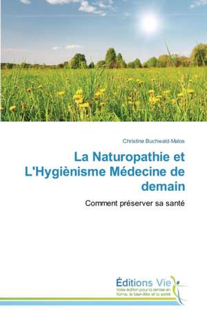 La Naturopathie Et L'Hygienisme Medecine de Demain: A Spectrographic Study de Christine Buchwald-Malos