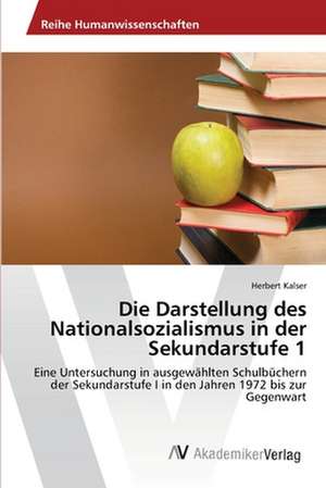 Die Darstellung des Nationalsozialismus in der Sekundarstufe 1 de Kalser Herbert