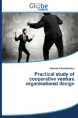 Practical Study of Cooperative Venture Organisational Design: Technologies and Models de Mantas Klimantavicius