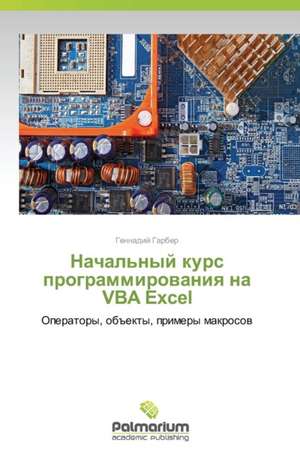 Nachal'nyy Kurs Programmirovaniya Na VBA Excel: Filosofskiy Analiz de Gennadiy Garber