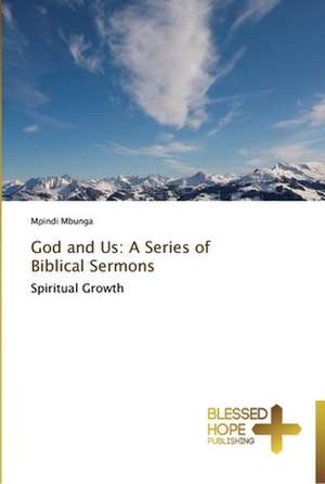 God and Us: A Series of Biblical Sermons de Mpindi Mbunga