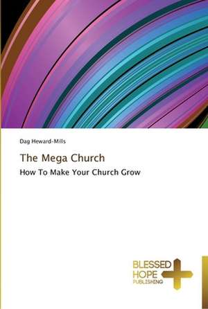 The Mega Church de Dag Heward-Mills