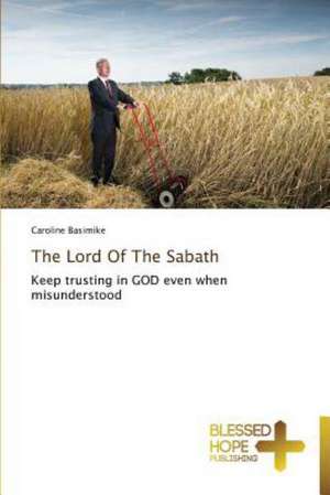 The Lord of the Sabath: A Series of Biblical Sermons de Caroline Basimike