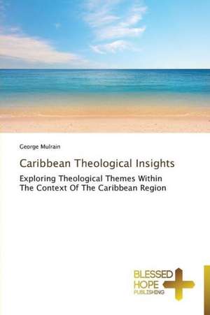 Caribbean Theological Insights de George Mulrain