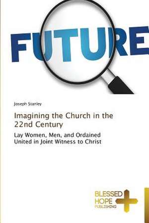 Imagining the Church in the 22nd Century de Joseph Stanley