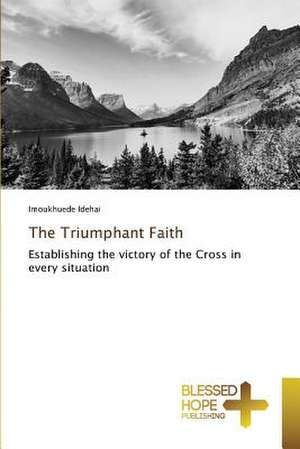 The Triumphant Faith de Imoukhuede Idehai