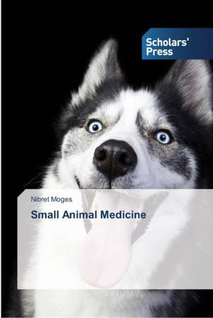 Small Animal Medicine de Nibret Moges