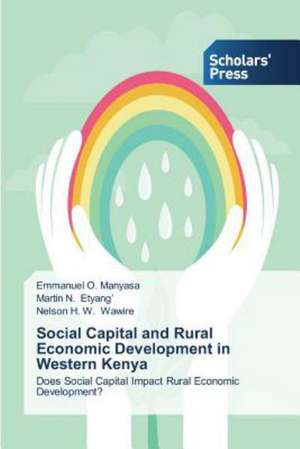 Social Capital and Rural Economic Development in Western Kenya de Emmanuel O. Manyasa