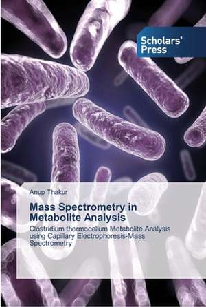 Mass Spectrometry in Metabolite Analysis de Anup Thakur