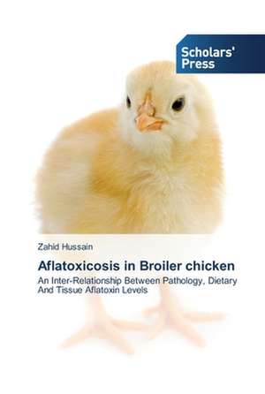 Aflatoxicosis in Broiler chicken de Zahid Hussain