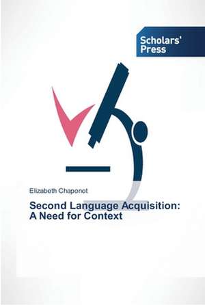 Second Language Acquisition: A Need for Context de Elizabeth Chaponot