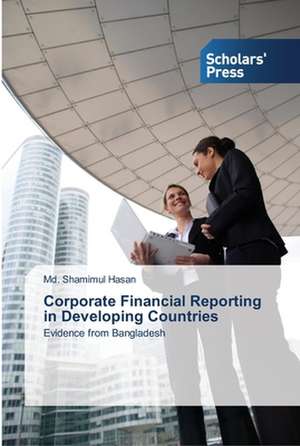 Corporate Financial Reporting in Developing Countries de Md. Shamimul Hasan