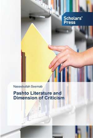 Pashto Literature and Dimension of Criticism de Naseebullah Seemab