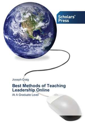 Best Methods of Teaching Leadership Online de Joseph Craig