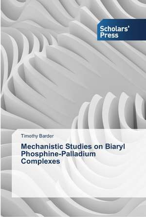 Mechanistic Studies on Biaryl Phosphine-Palladium Complexes de Timothy Barder